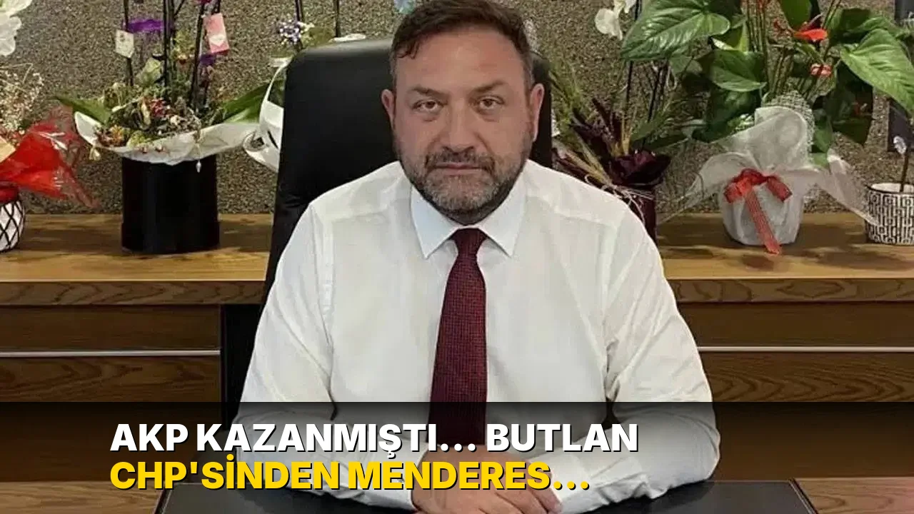 AKP kazanmıştı... Butlan CHP'sinden Menderes açıklaması: ‘Alışın kardeşim alışın’