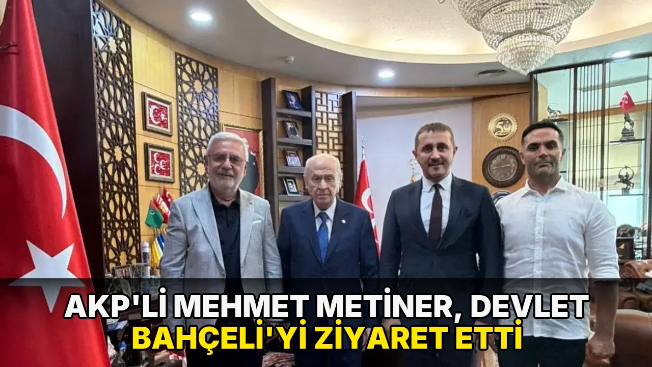 AKP'li Mehmet Metiner, Devlet Bahçeli'yi ziyaret etti