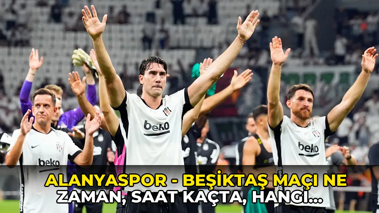 Alanyaspor - Beşiktaş maçı ne zaman, saat kaçta, hangi kanalda? Şifresiz mi?
