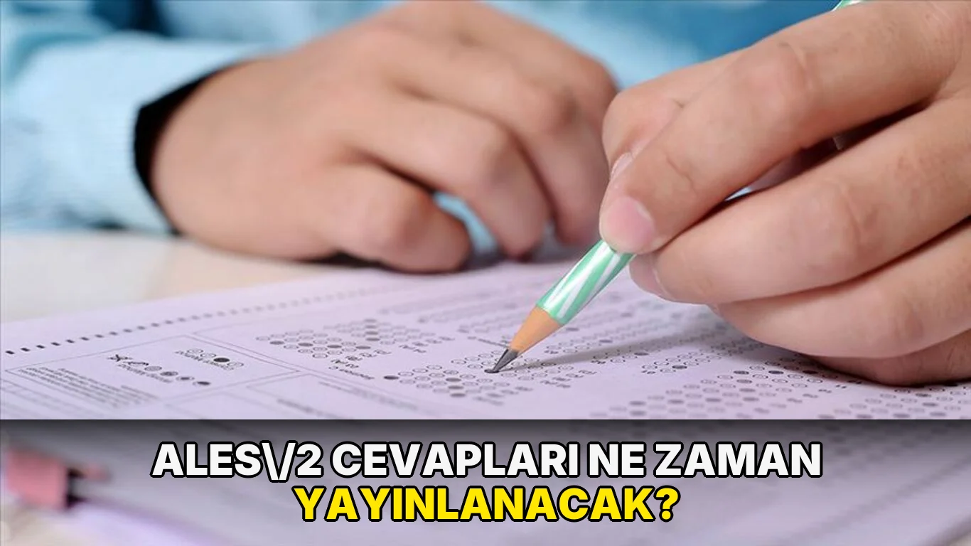 ALES\/2 cevapları ne zaman yayınlanacak?