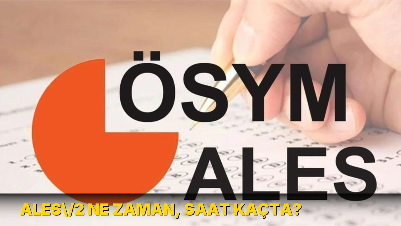 ALES\/2 ne zaman, saat kaçta?