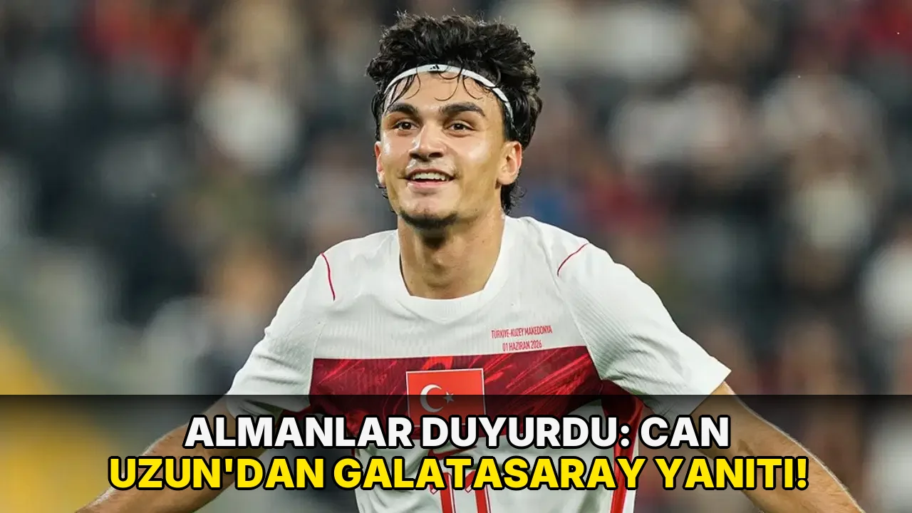 Almanlar duyurdu: Can Uzun'dan Galatasaray yanıtı!