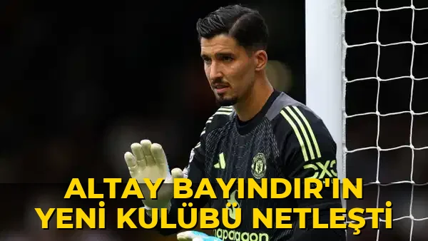 Altay Bayındır'ın yeni takımı belli oldu