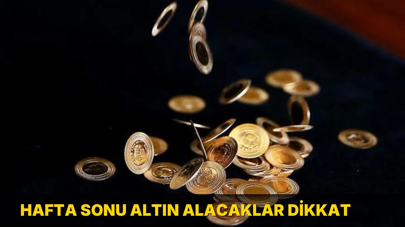 Hafta sonu altın alacaklar dikkat