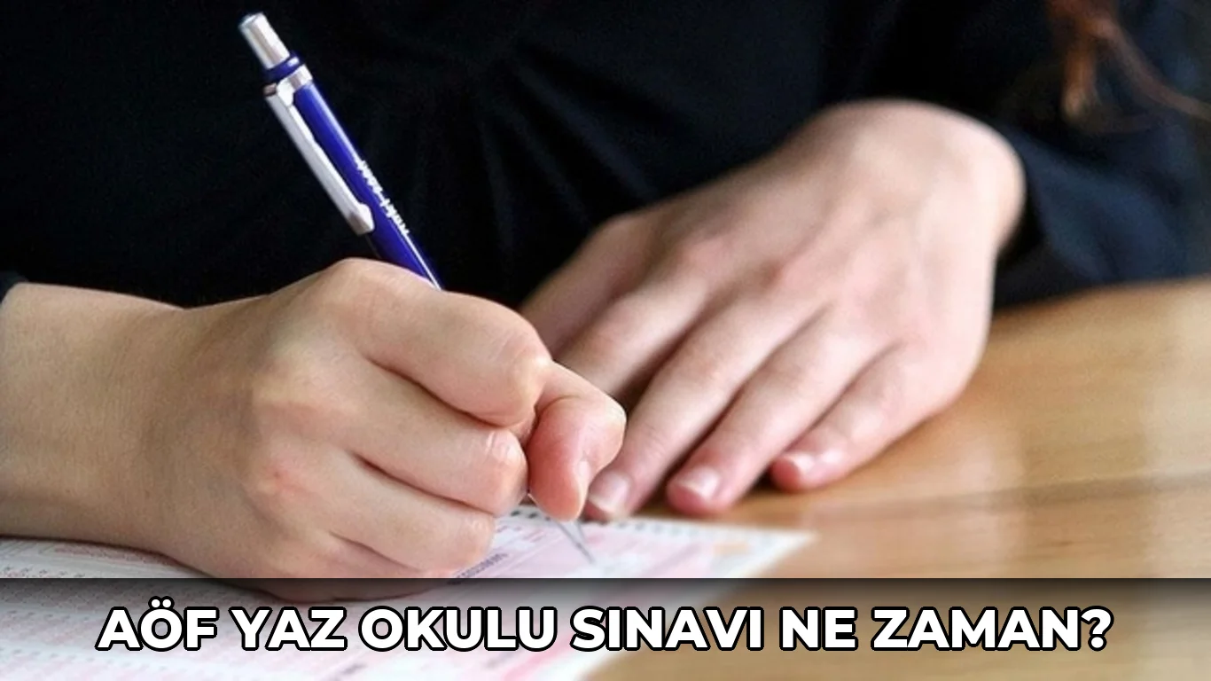 AÖF yaz okulu sınavı ne zaman?