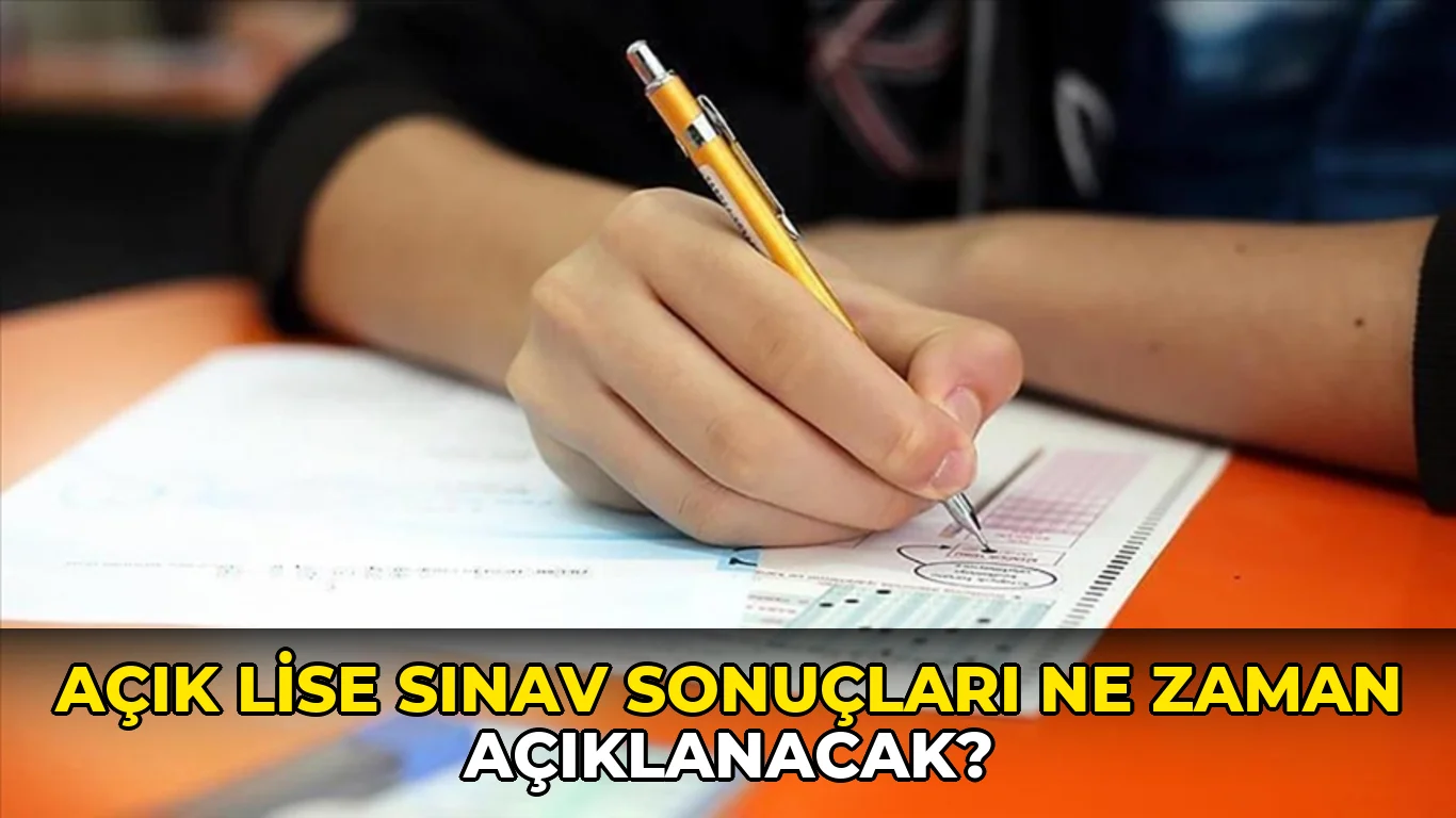 Açık Lise sınav sonuçları ne zaman açıklanacak?
