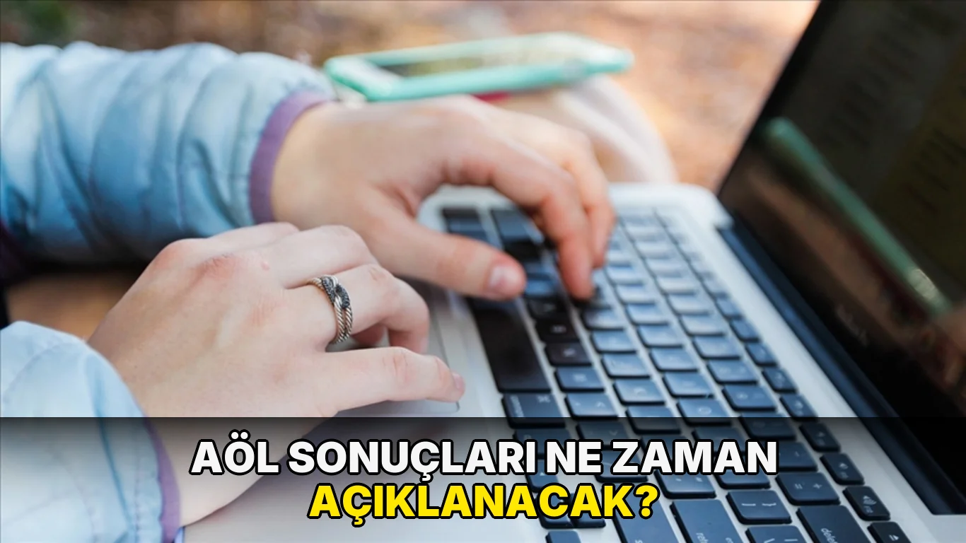 AÖL sonuçları ne zaman açıklanacak?