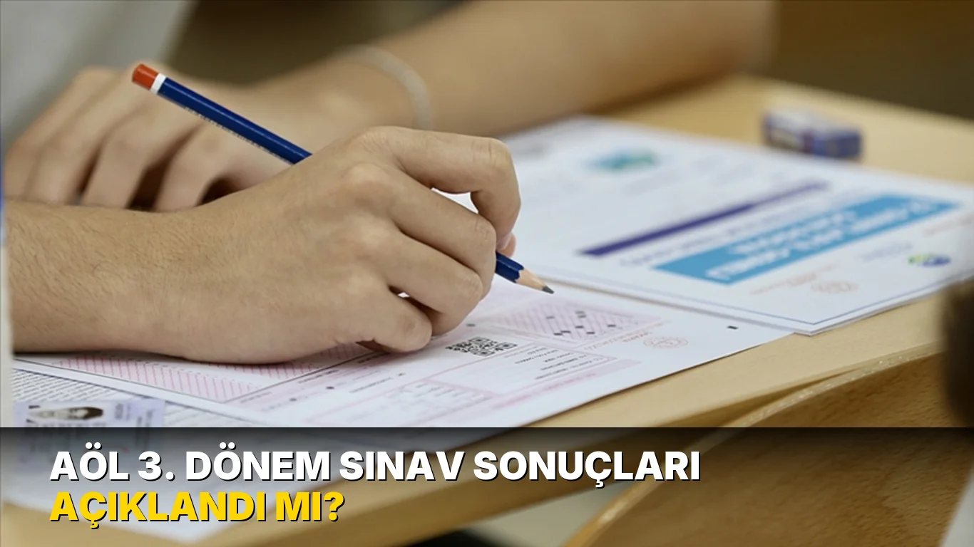 AÖL 3. dönem sınav sonuçları açıklandı mı?