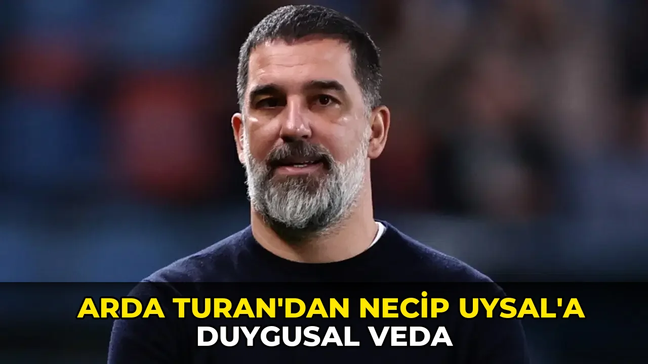 Arda Turan'dan Necip Uysal'a duygusal veda