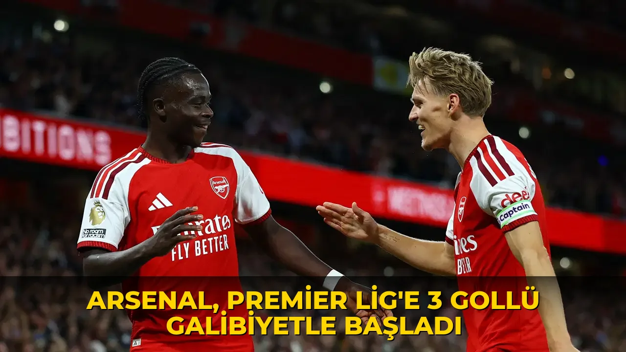 Arsenal, Premier Lig'e 3 gollü galibiyetle başladı