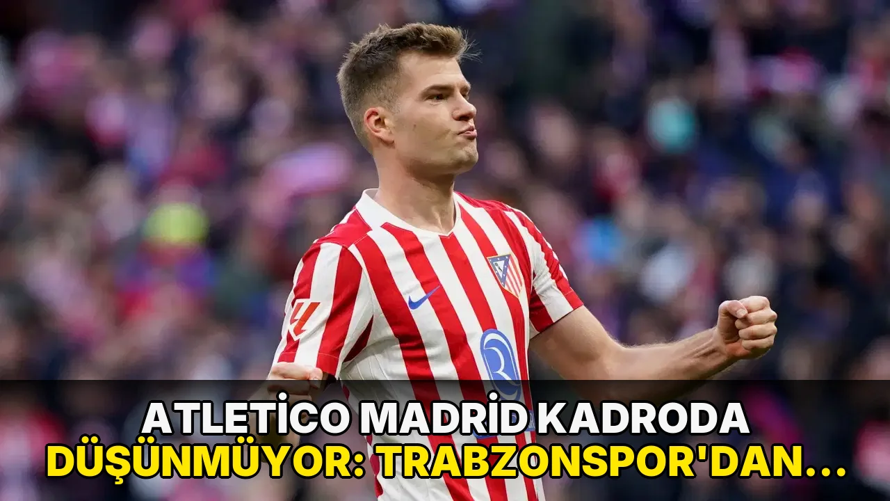 Atletico Madrid kadroda düşünmüyor: Trabzonspor'dan Alexander Sörloth hamlesi