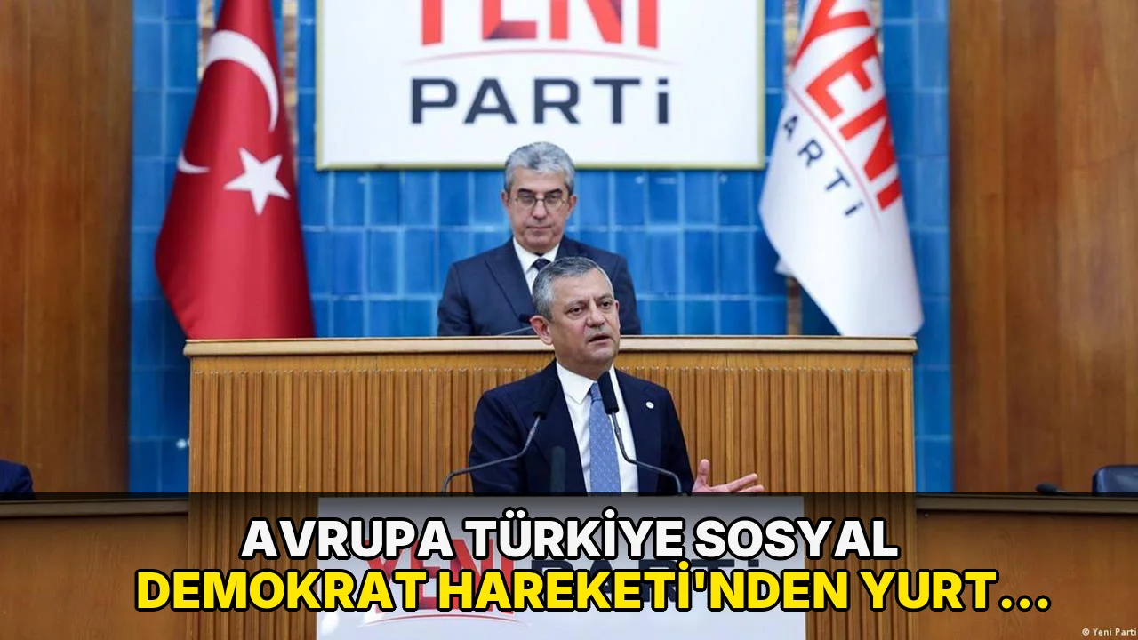 Avrupa Türkiye Sosyal Demokrat Hareketi’nden yurt dışındaki Türklere YENİ Parti’ye üyelik çağrısı