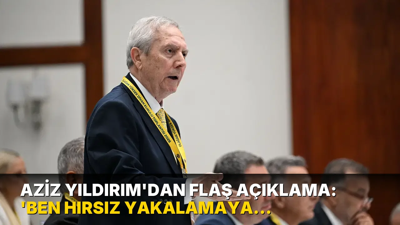 Aziz Yıldırım'dan flaş açıklama: 'Ben hırsız yakalamaya gelmedim'