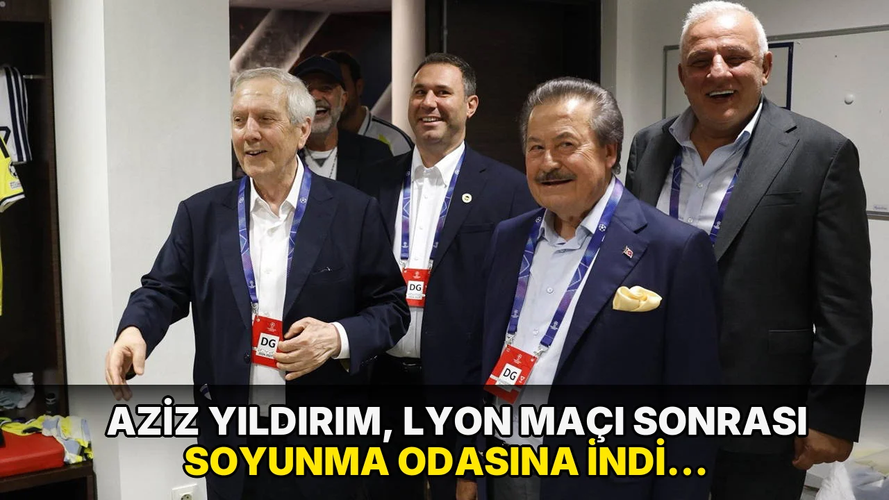 Aziz Yıldırım, Lyon maçı sonrası soyunma odasına indi: 'Tarihi bir başarı elde ettiniz'