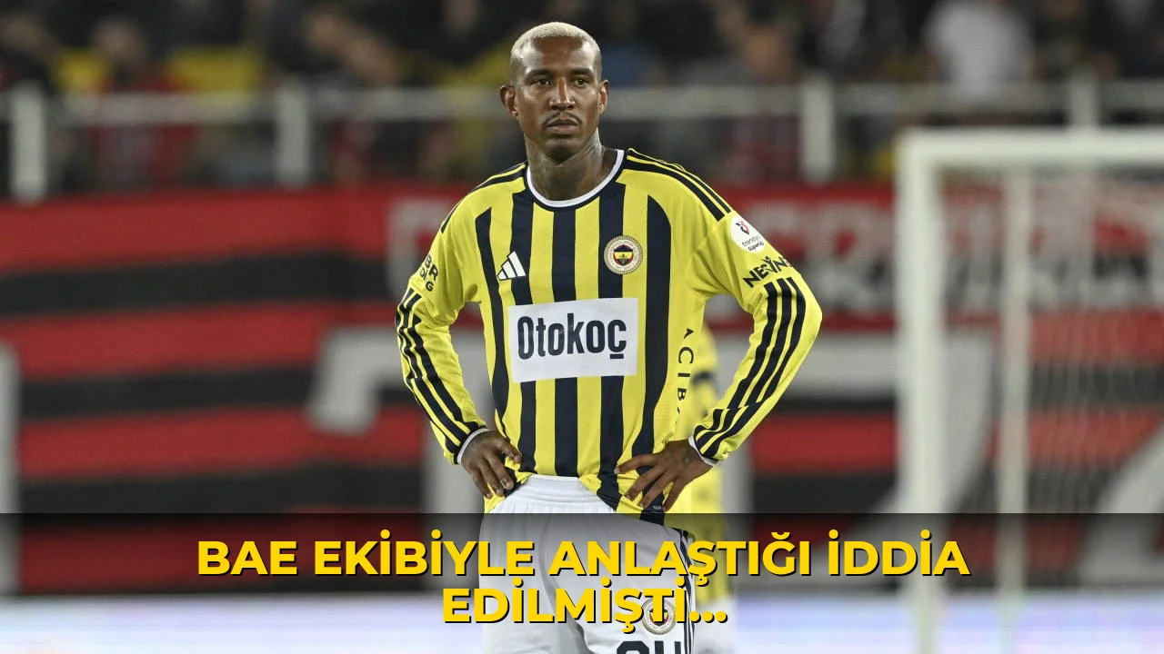 BAE ekibiyle anlaştığı iddia edilmişti... Fenerbahçe'den Anderson Talisca kararı