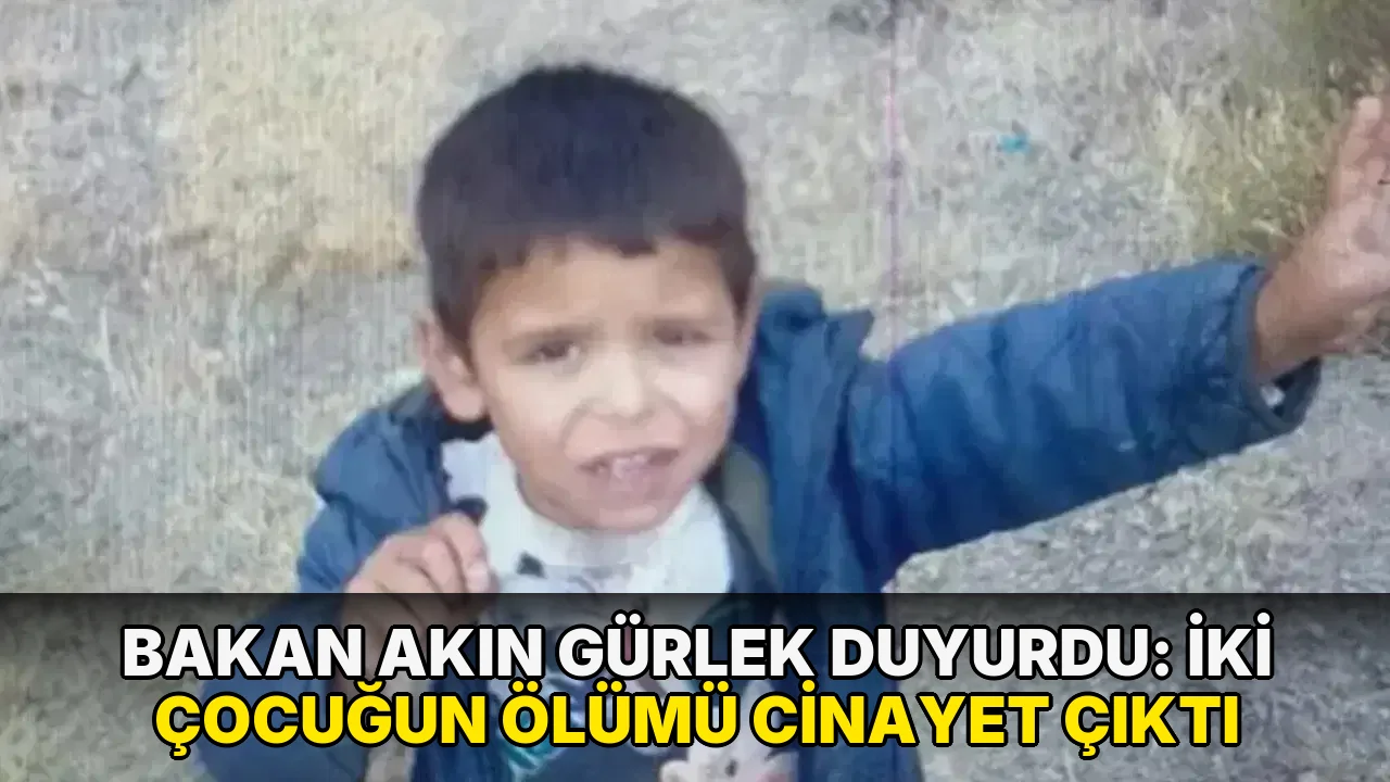 Bakan Akın Gürlek duyurdu: İki çocuğun ölümü cinayet çıktı