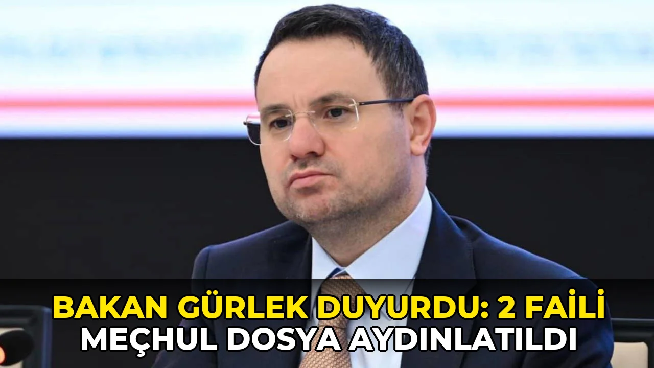 Bakan Gürlek açıkladı: 2 faili meçhul dosya aydınlatıldı