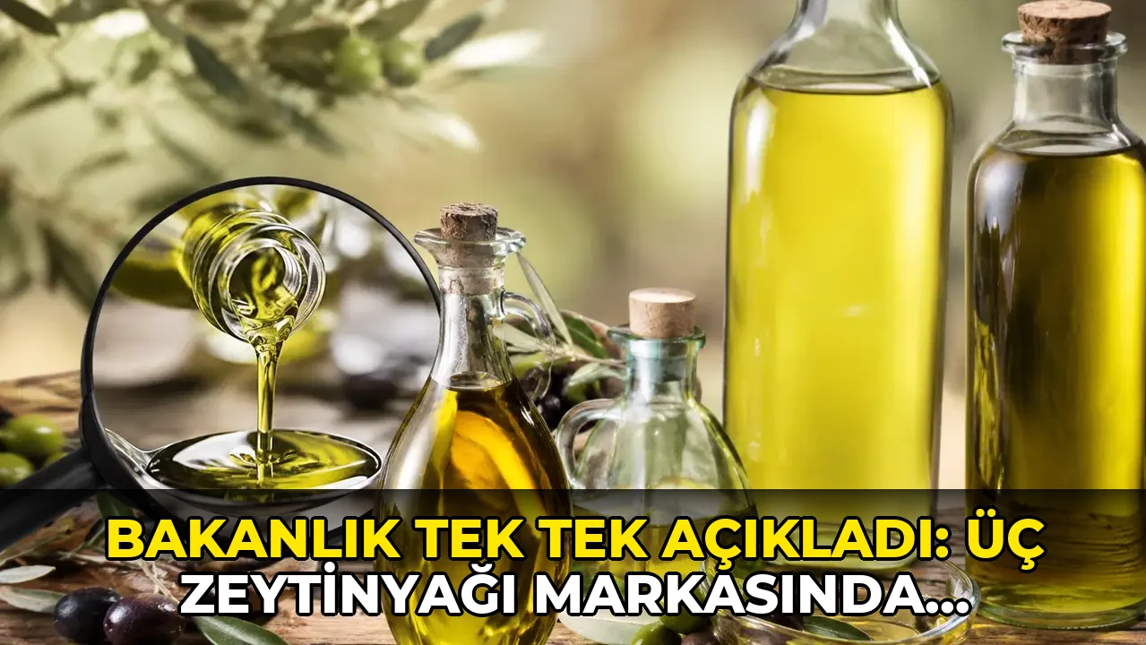 Bakanlık tek tek açıkladı: Üç zeytinyağı markasında taklit ve tağşiş tespit edildi