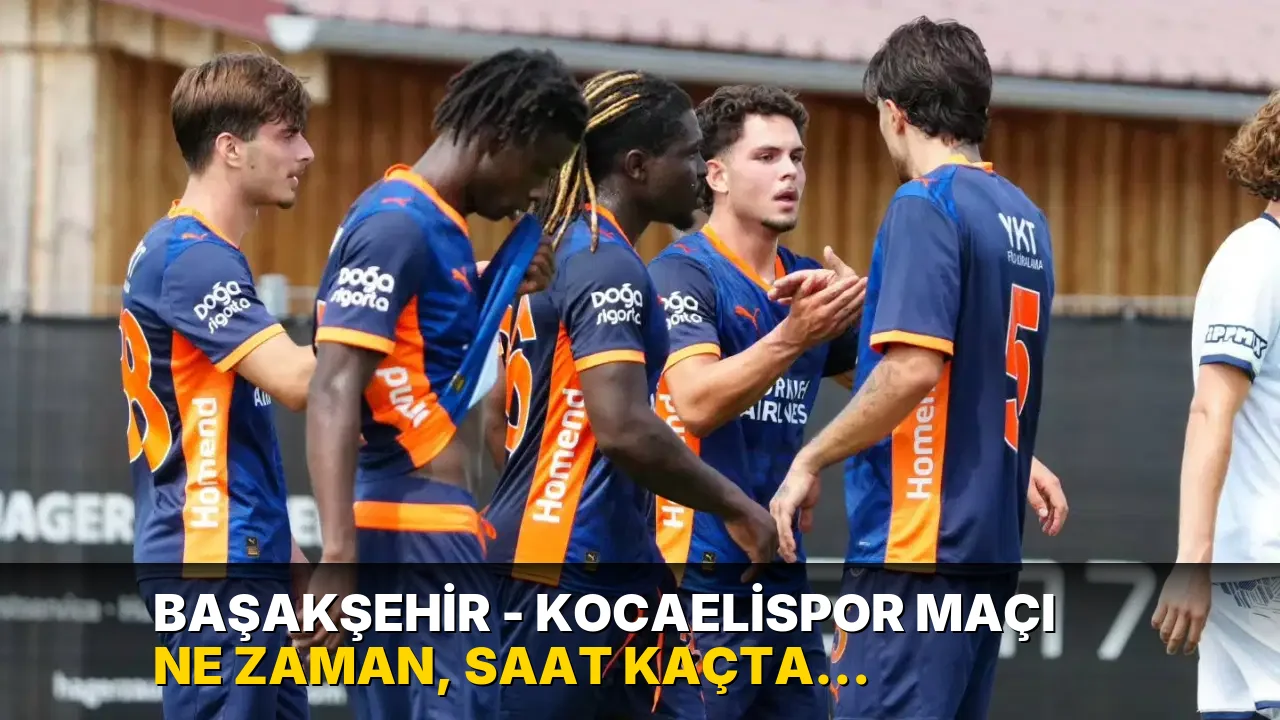 Başakşehir - Kocaelispor maçı ne zaman, saat kaçta, hangi kanalda? Şifresiz mi?