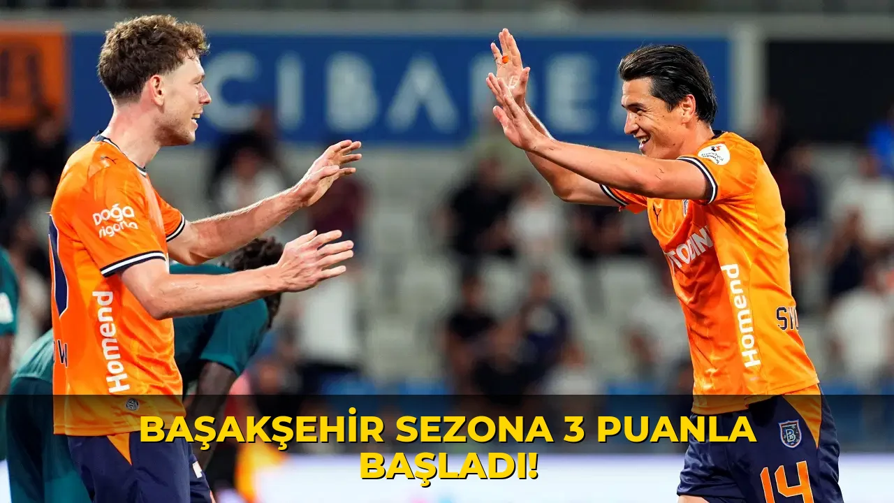Başakşehir sezona 3 puanla başladı!