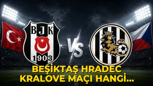 Beşiktaş Hradec Kralove maçı hangi kanalda?