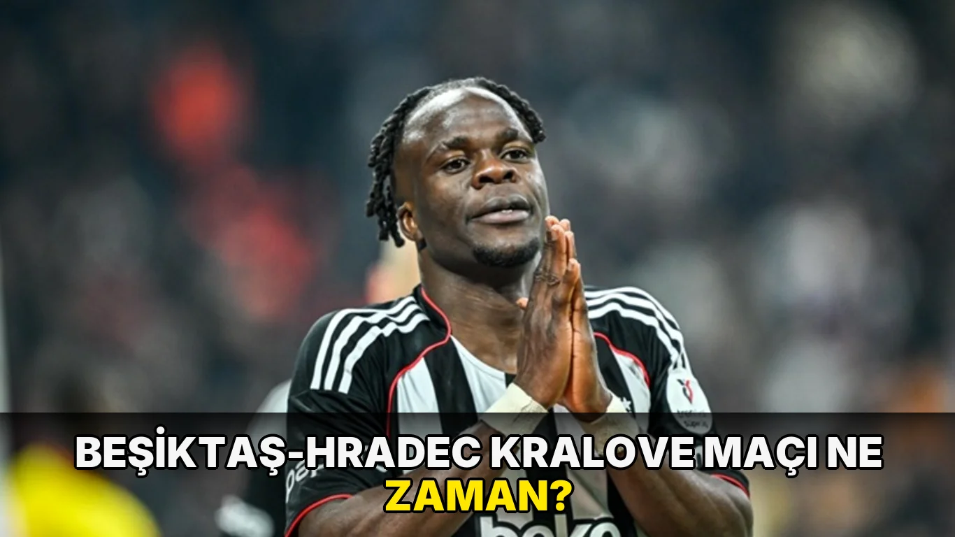 Beşiktaş-Hradec Kralove maçı ne zaman?