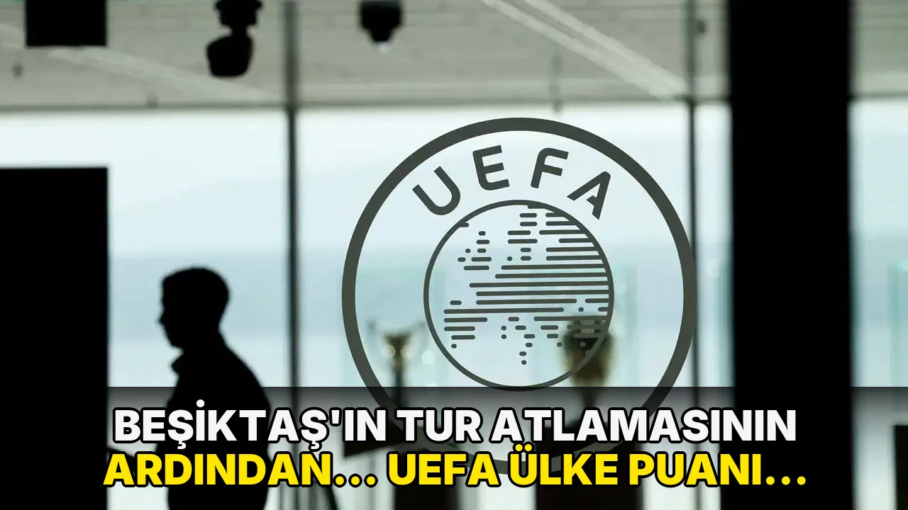 Beşiktaş'ın tur atlamasının ardından... UEFA ülke puanı güncellendi