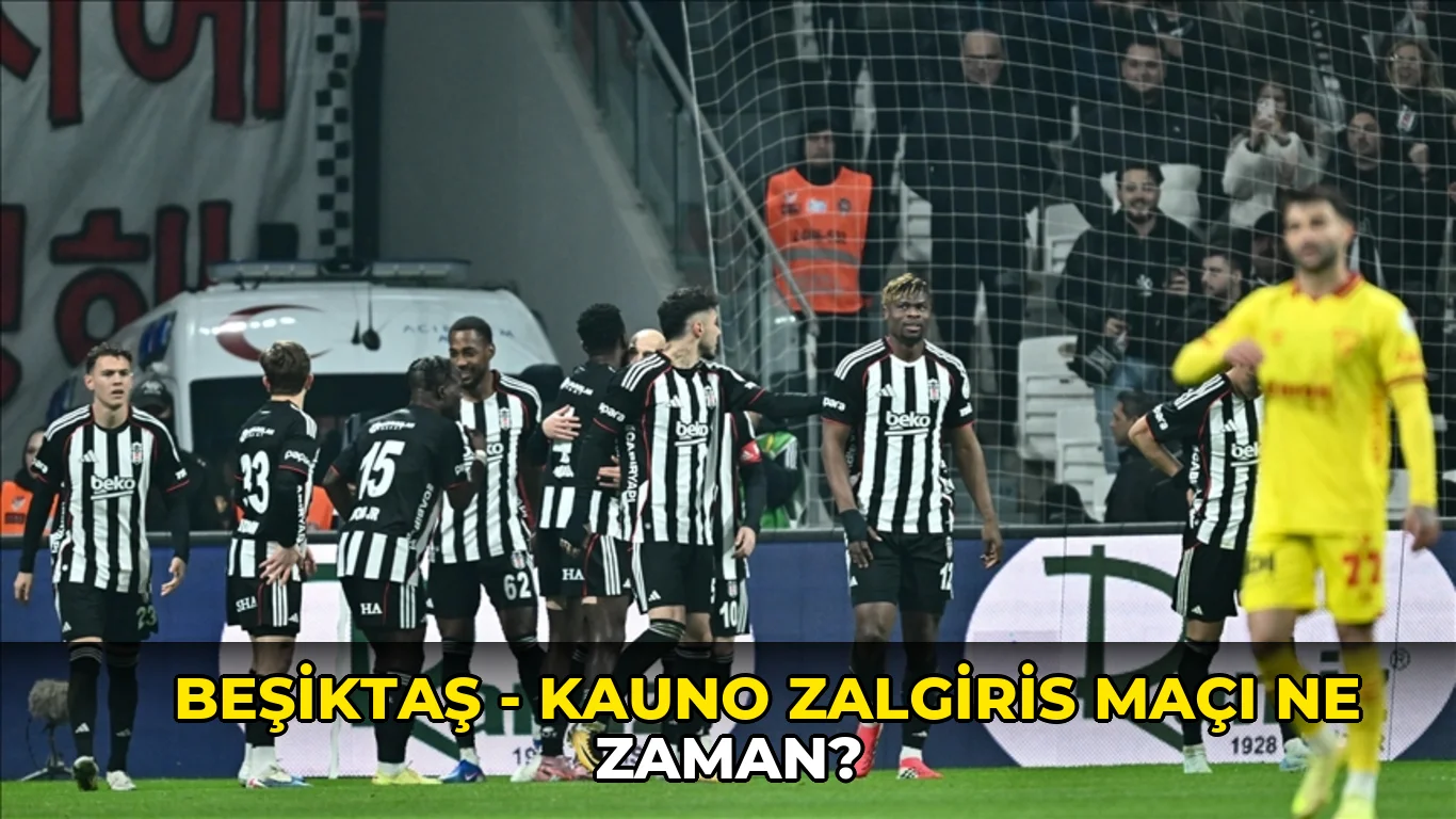 Beşiktaş - Kauno Zalgiris maçı ne zaman?