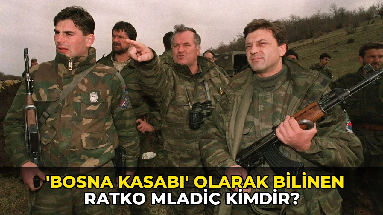 'Bosna Kasabı' olarak bilinen Ratko Mladic kimdir?
