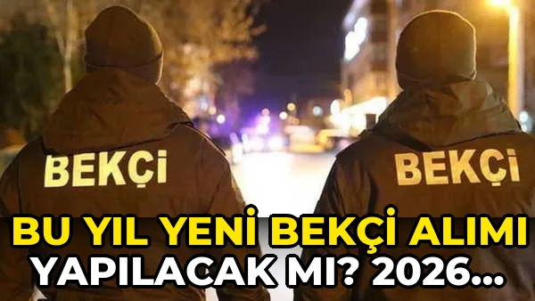 Bu yıl yeni bekçi alımı yapılacak mı? 2026 Bekçi alımı başvuru tarihleri belli oldu mu?