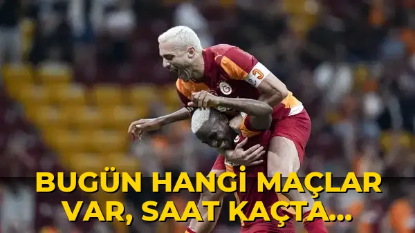 Bugün hangi maçlar var, saat kaçta, hangi kanalda? 14 Ağustos Cuma günü maç programı...