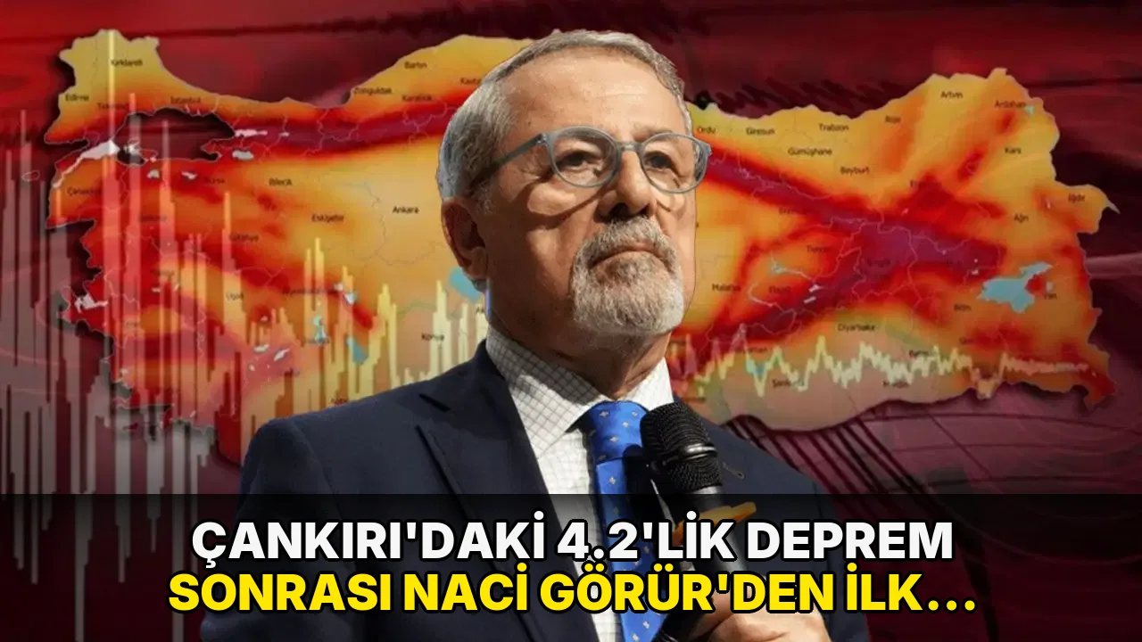 Çankırı'daki 4.2'lik deprem sonrası Naci Görür'den ilk açıklama