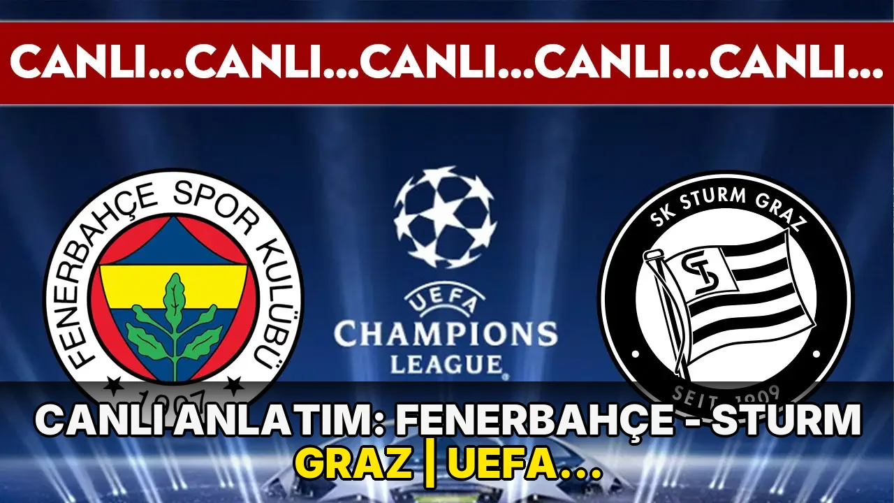 CANLI YAYIN: Fenerbahçe - Sturm Graz | CANLI ANLATIM: UEFA Şampiyonlar Ligi 3. Eleme Turu İlk Maç