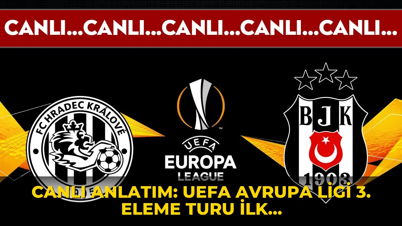 CANLI YAYIN: Hradec Kralove - Beşiktaş | CANLI ANLATIM: UEFA Avrupa Ligi 3. Eleme Turu İlk Maç