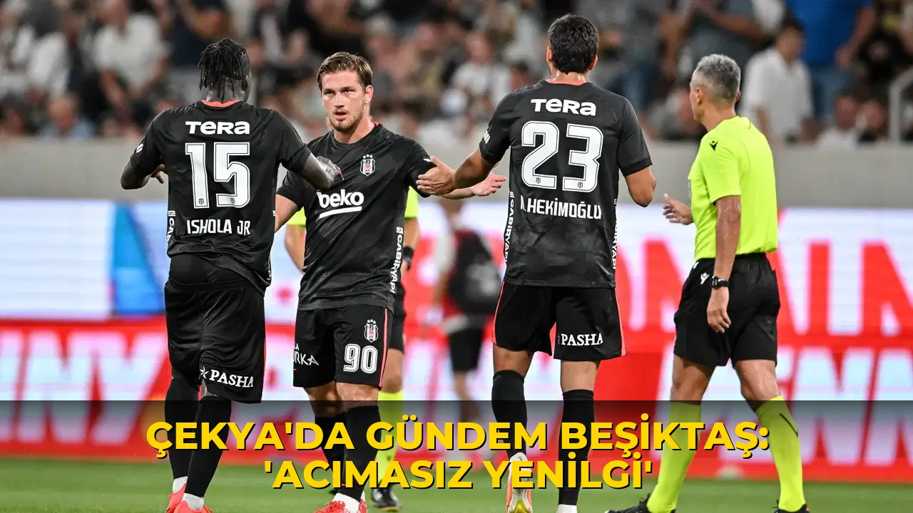 Çekya'da gündem Beşiktaş: 'Acımasız yenilgi'