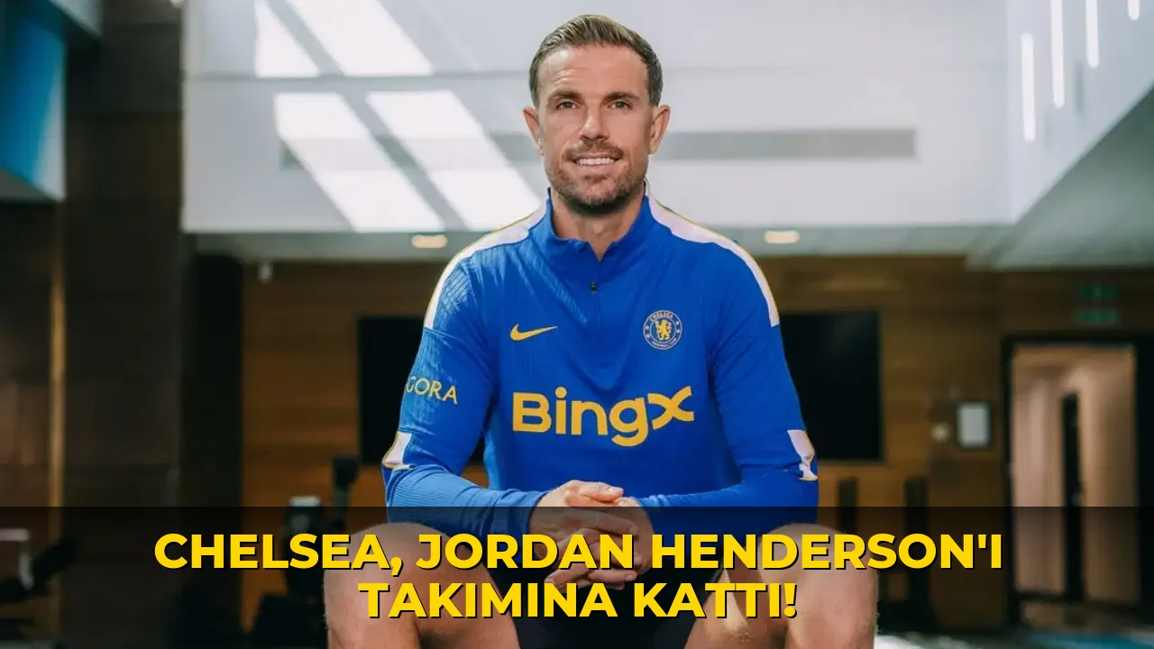 Chelsea, Jordan Henderson'ı kadrosuna kattı!