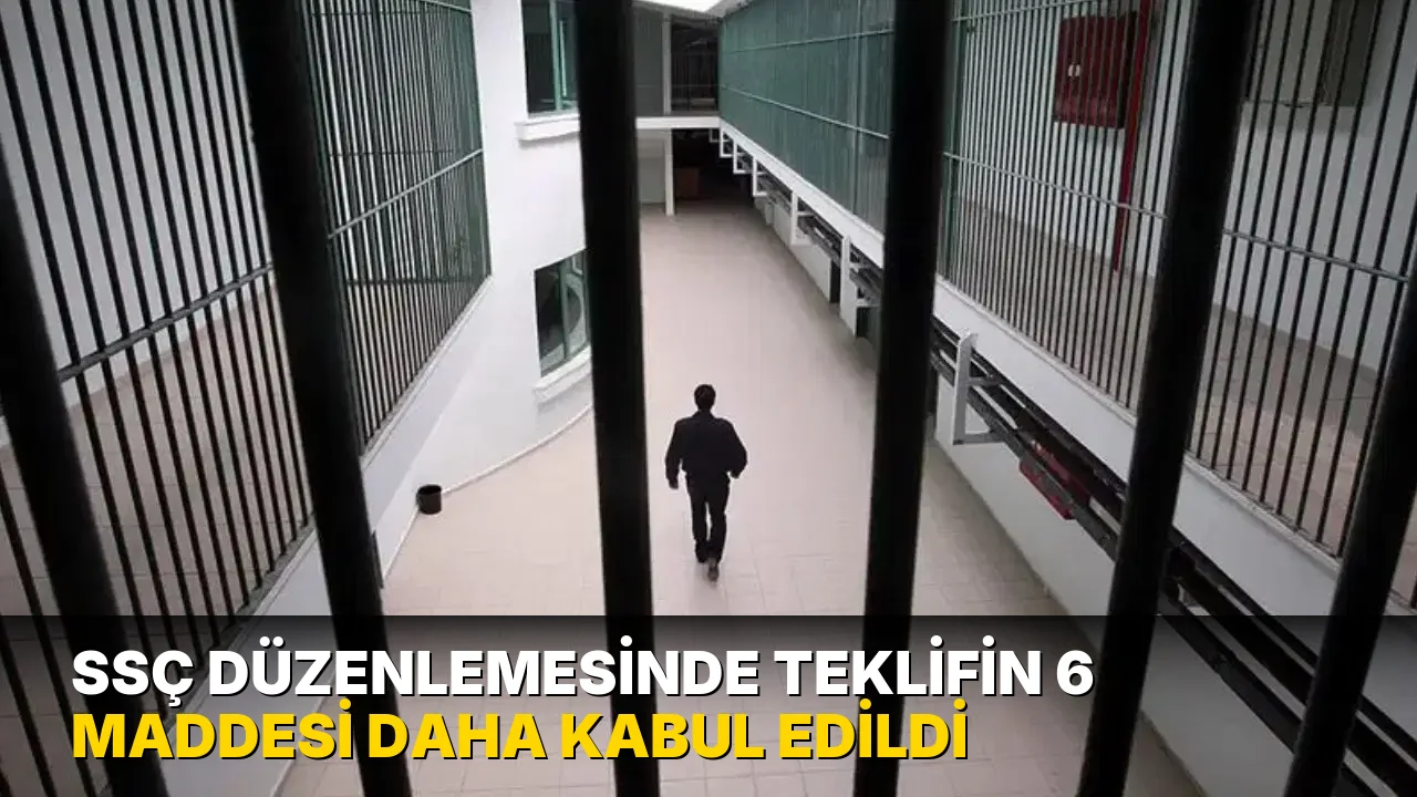 SSÇ düzenlemesinde teklifin 6 maddesi daha kabul edildi