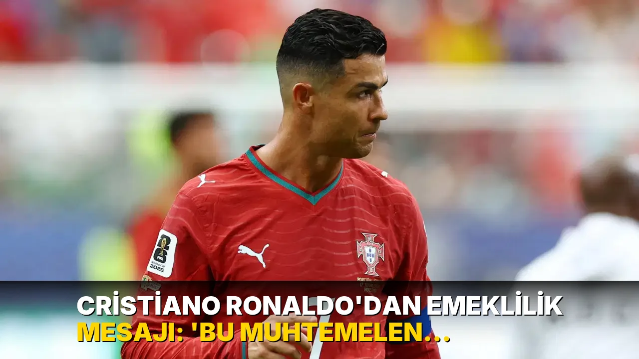 Cristiano Ronaldo'dan emeklilik mesajı: 'Bu muhtemelen son yılım'