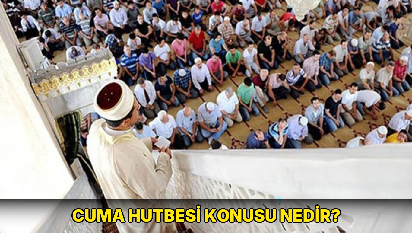 Cuma hutbesi konusu nedir?