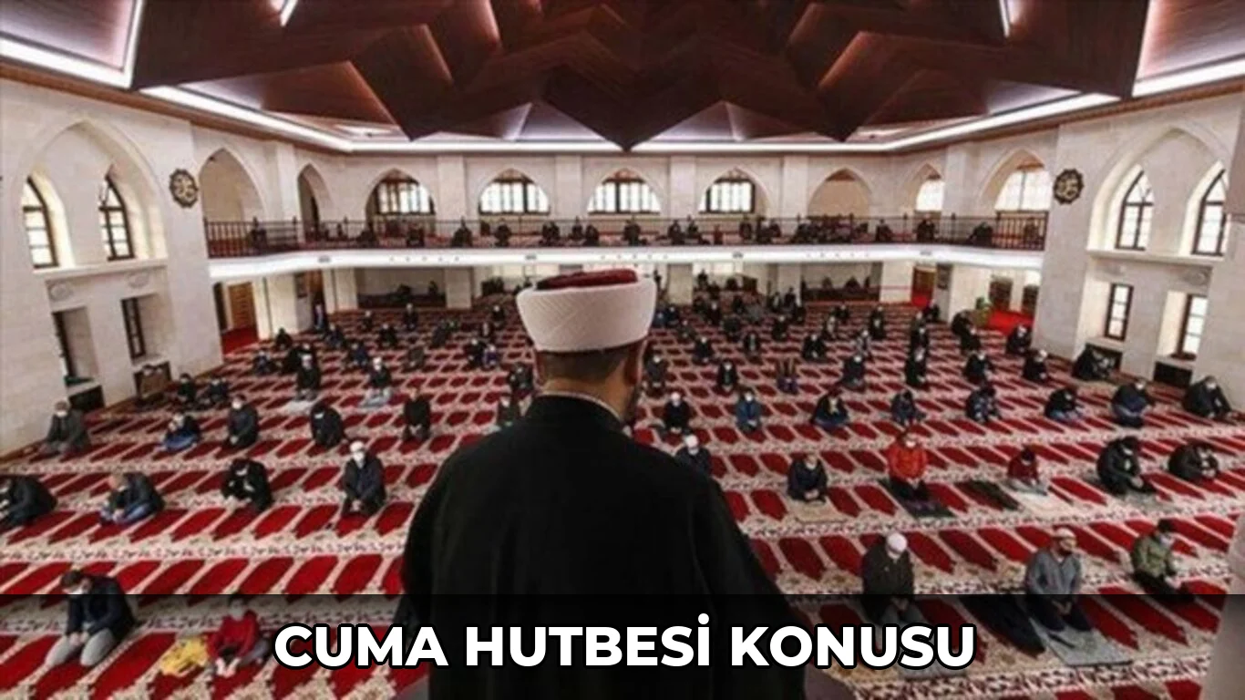 Cuma Hutbesi konusu