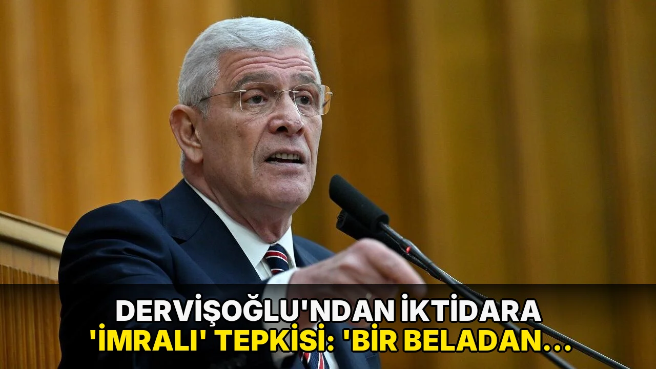 Dervişoğlu’ndan iktidara ‘İmralı’ tepkisi: ‘Bir beladan başka bir belaya sürükleniyoruz’