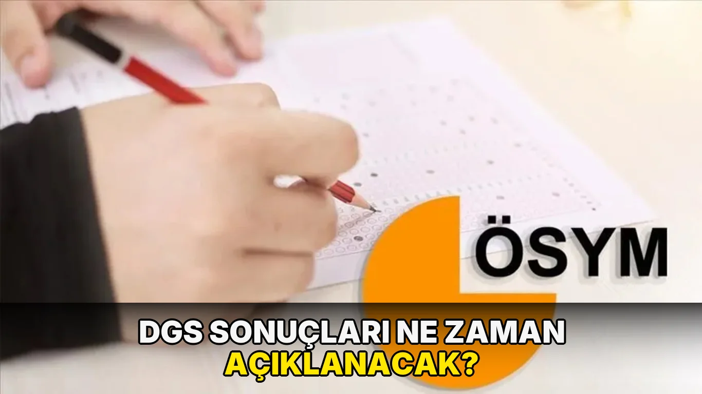 DGS sonuçları ne zaman açıklanacak?