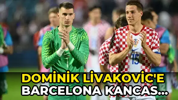 Dominik Livakovic'e Barcelona kancası: İspanyol devinin planı belli oldu
