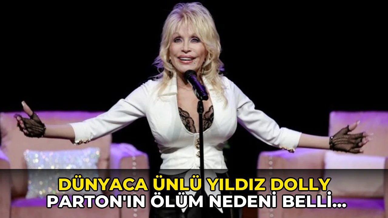 Dünyaca ünlü yıldız Dolly Parton’ın ölüm nedeni belli oldu: Son isteği duygulandırdı