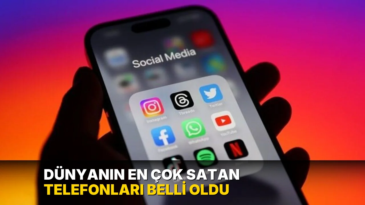 Dünyanın en çok satan telefonları belli oldu