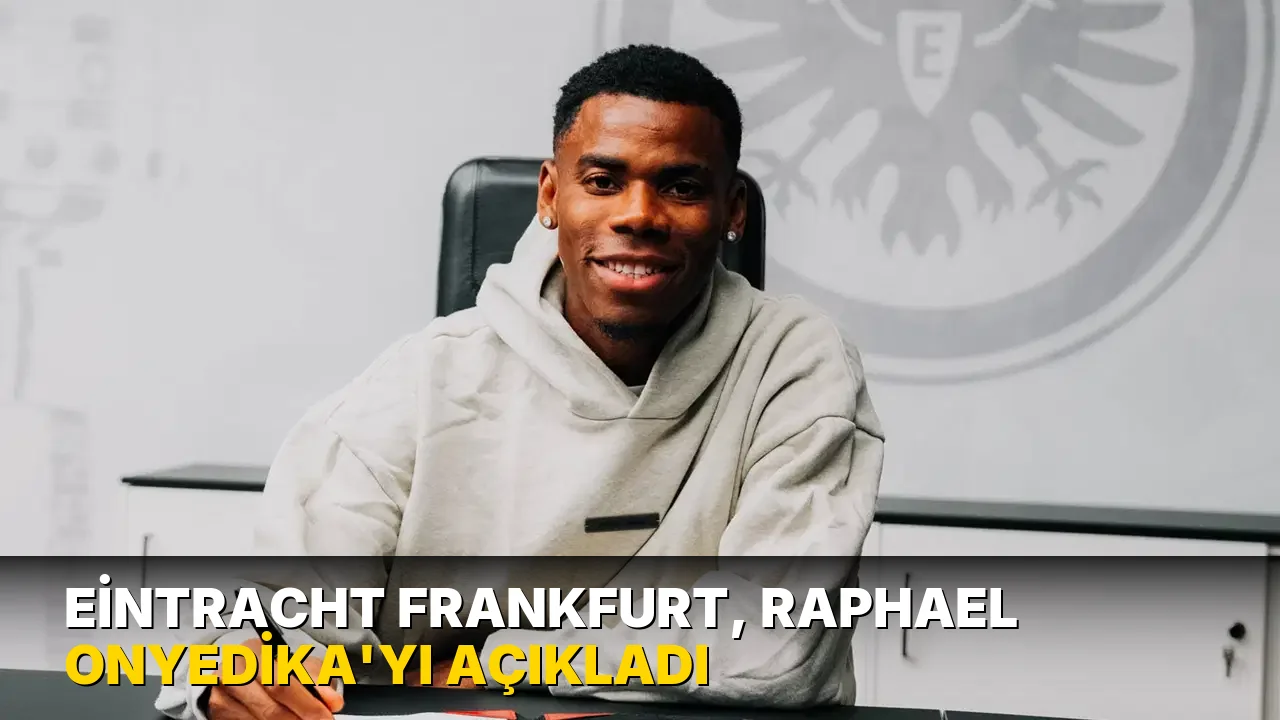 Eintracht Frankfurt, Raphael Onyedika'yı açıkladı
