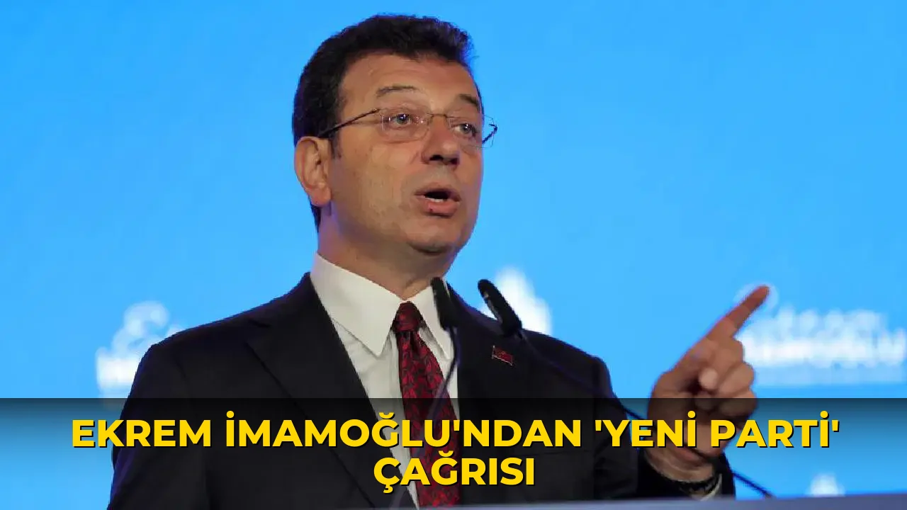 Ekrem İmamoğlu'ndan 'YENİ Parti' çağrısı