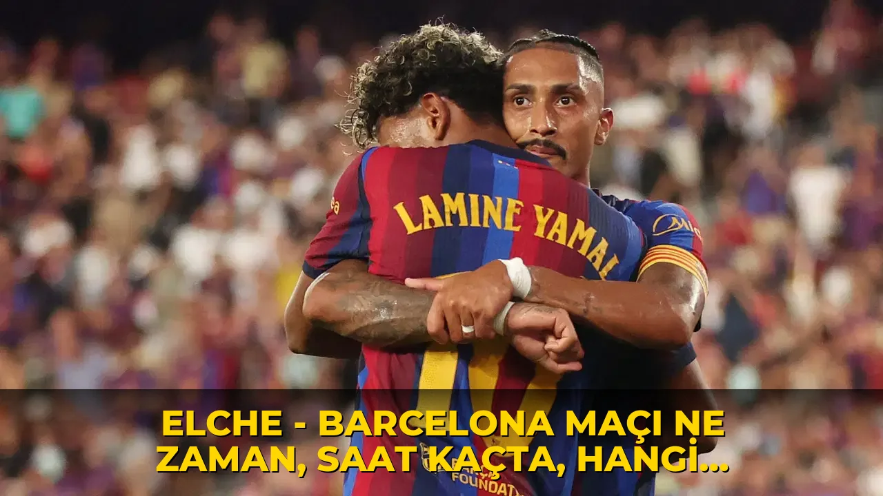 Elche - Barcelona maçı ne zaman, saat kaçta, hangi kanalda? Şifresiz mi?