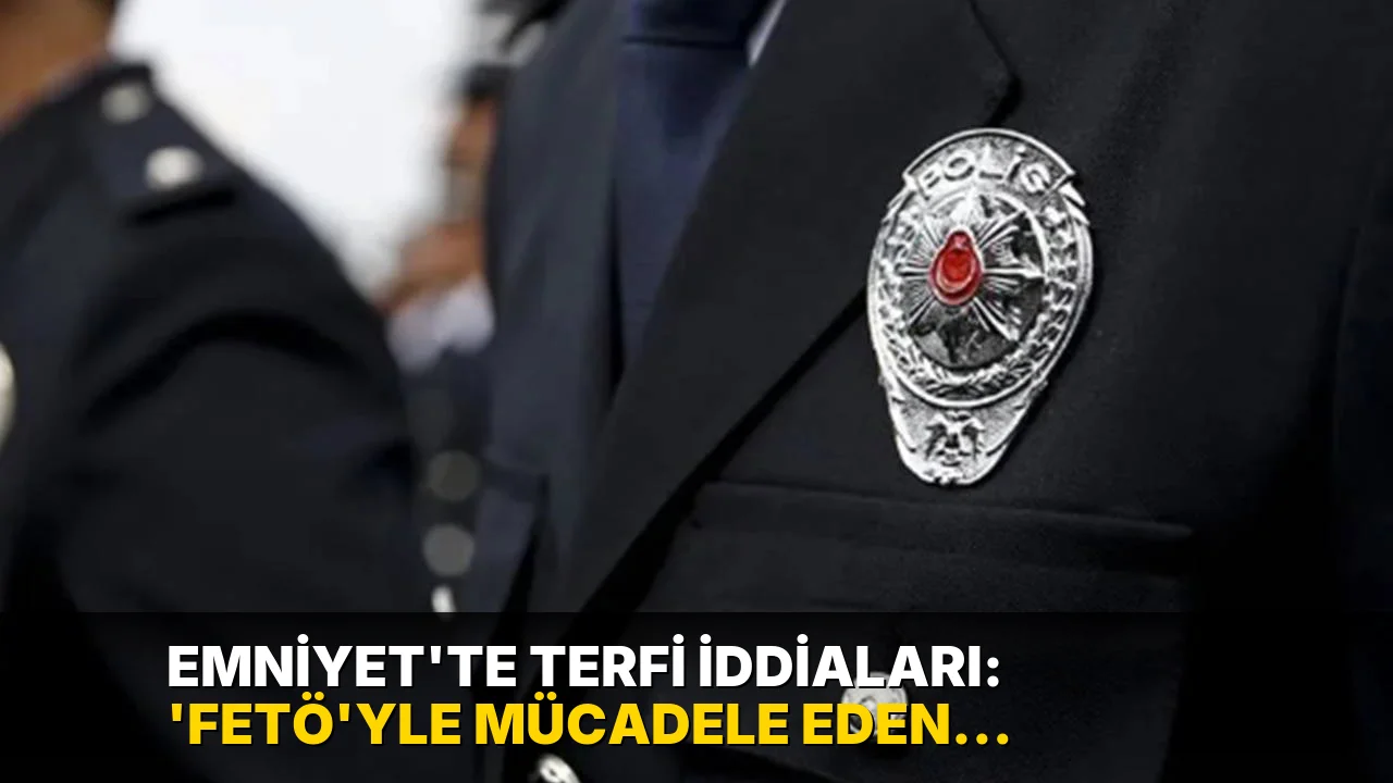 Emniyet’te terfi iddiaları: ‘FETÖ’yle mücadele eden bazı polisler terfi ettirilmedi’
