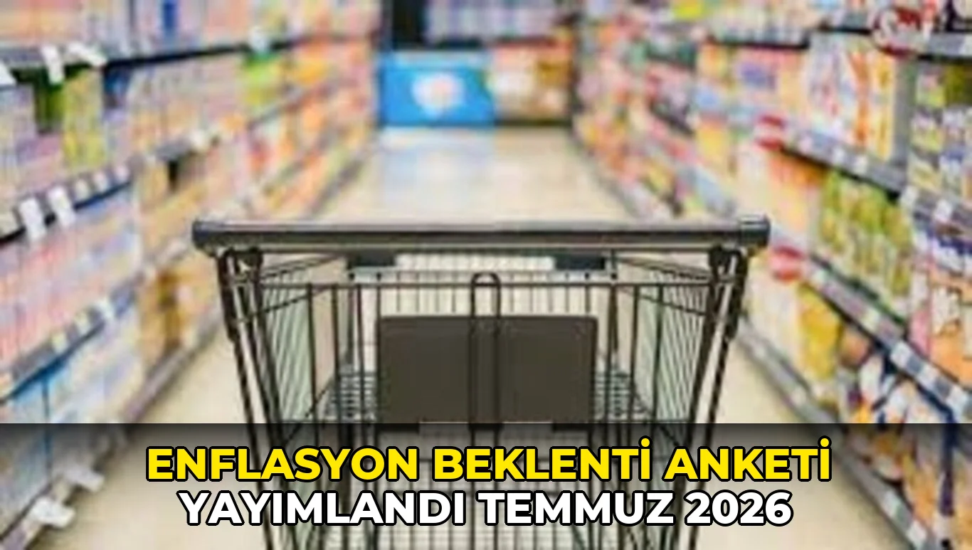 Enflasyon beklenti anketi yayımlandı Temmuz 2026